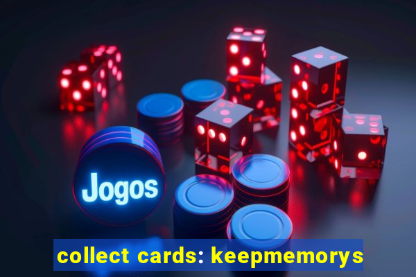 collect cards: keepmemorys